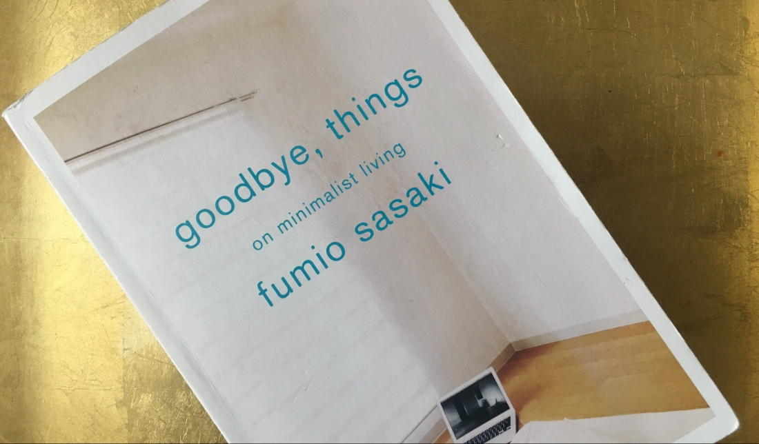 Fumio Sasaki Goodbye, things; on minimalist living
